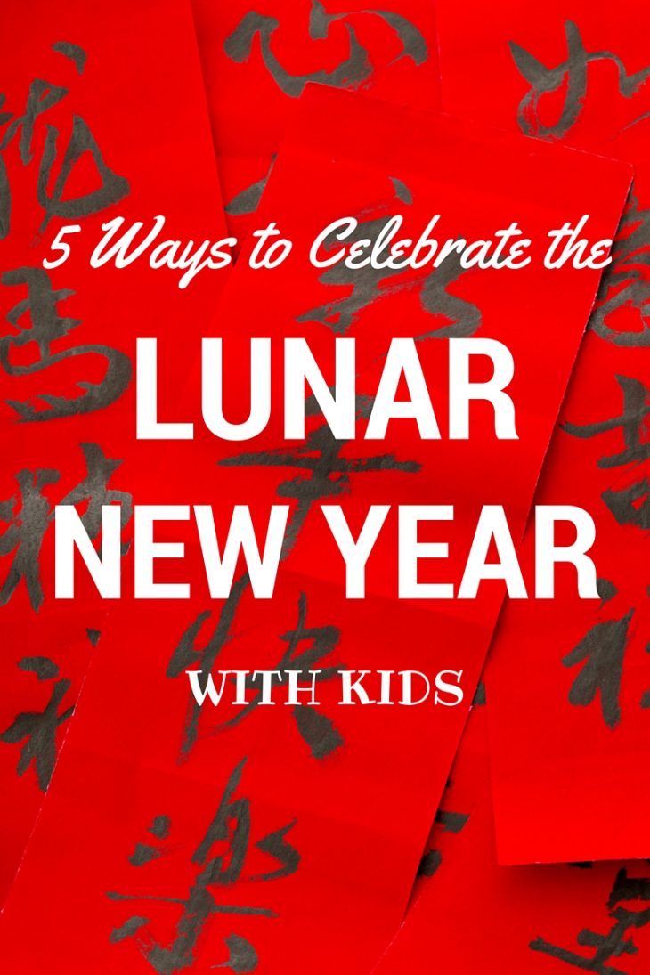 5 ways to celebrate the Lunar New Year with Kids