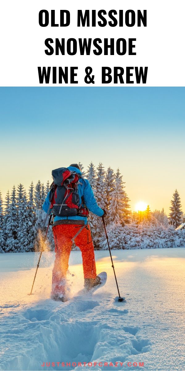 snowshoe hikers,snow slider give old man winter the boot with this old mission snowshoe wine