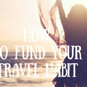 how to fund your travel habit