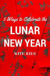 5 Ways To Celebrate the Lunar New Year with Kids - Just Short of Crazy