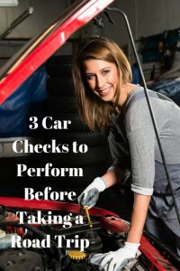 3 Car Checks to Perform Before Taking a Road Trip