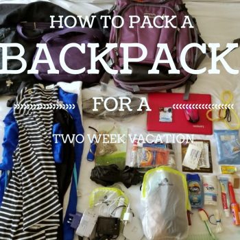 HOW TO PACK A BACKPACK FOR A 2 WEEK VACATION