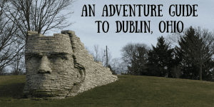 An Adventure Guide For Dublin, OH