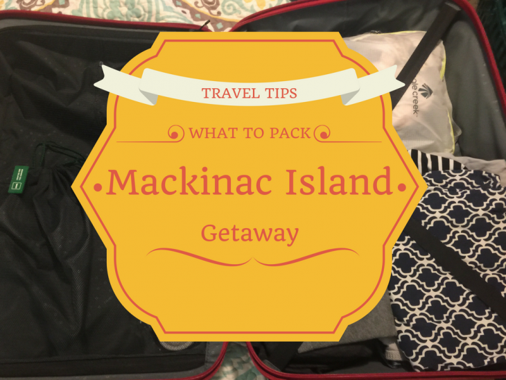 WHAT TO PACK Mackinac Island