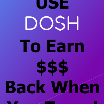 Use Dosh to earn cash back when you travel