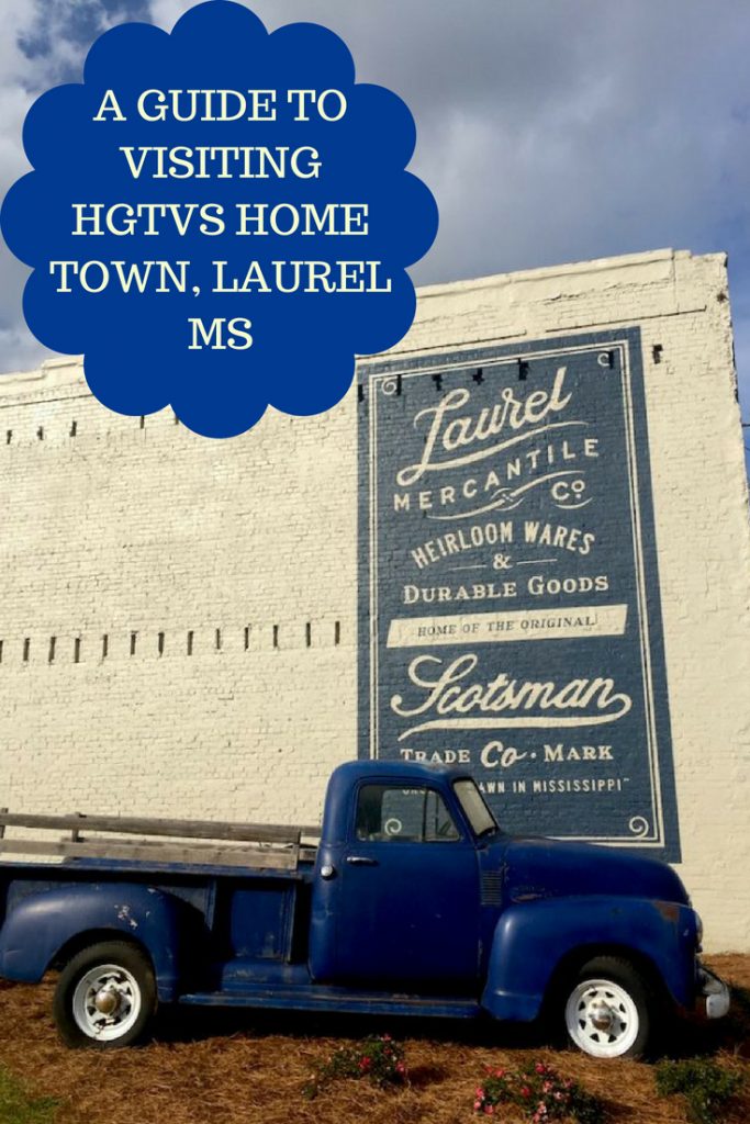 PIN A GUIDE TO VISITING HGTVS HOME TOWN, LAUREL MS