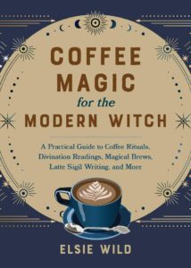 Unleash Your Inner Sorceress with ‘Coffee Magic for the Modern Witch’
