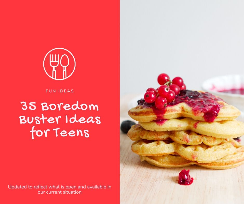 35 Boredom Buster Ideas for Teens