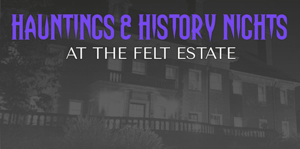 Hauntings and history night at the felt estate