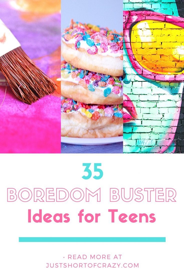 35 Boredom Buster Ideas for Teens Just Short of Crazy