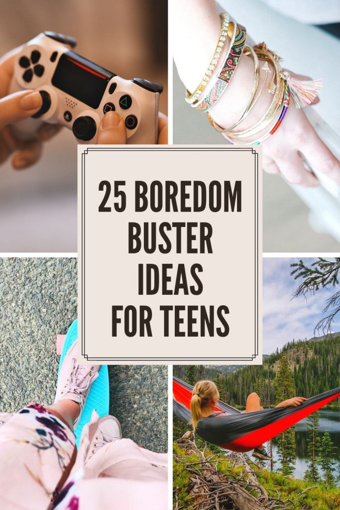 boredom buster ideas for teens